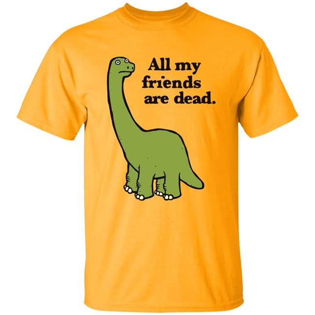 Gofroles Ripple Junction All My Friends Are Dead Dinosaur Shirt Gofroles Ripple Junction All My Friends Are Dead Dinosaur Shirt