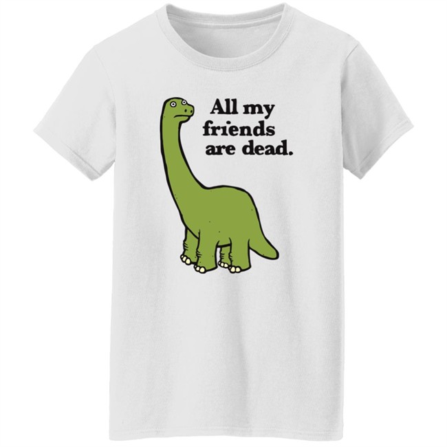 Gofroles Ripple Junction All My Friends Are Dead Dinosaur Shirt Gofroles Ripple Junction All My Friends Are Dead Dinosaur Shirt
