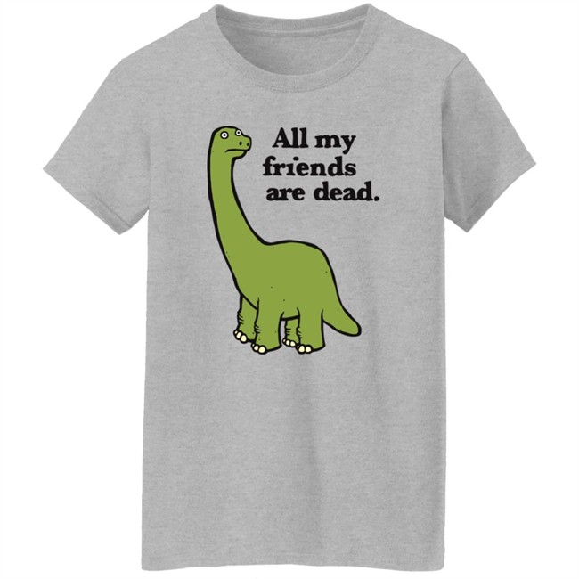 Gofroles Ripple Junction All My Friends Are Dead Dinosaur Shirt Gofroles Ripple Junction All My Friends Are Dead Dinosaur Shirt