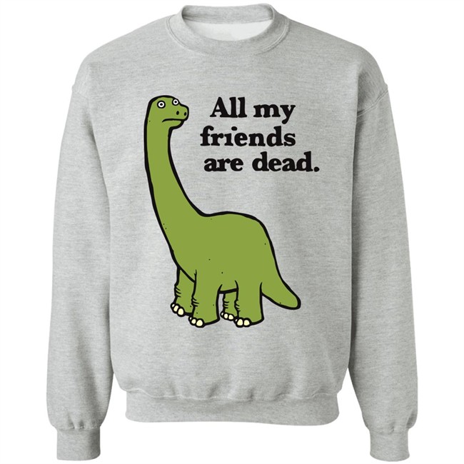 Gofroles Ripple Junction All My Friends Are Dead Dinosaur Shirt Gofroles Ripple Junction All My Friends Are Dead Dinosaur Shirt
