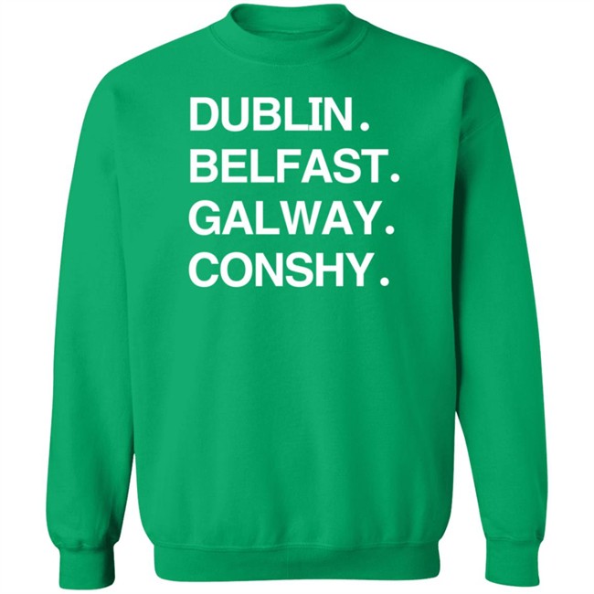 Dublin Belfast Galway Conshy Hoodie Dublin Belfast Galway Conshy Hoodie