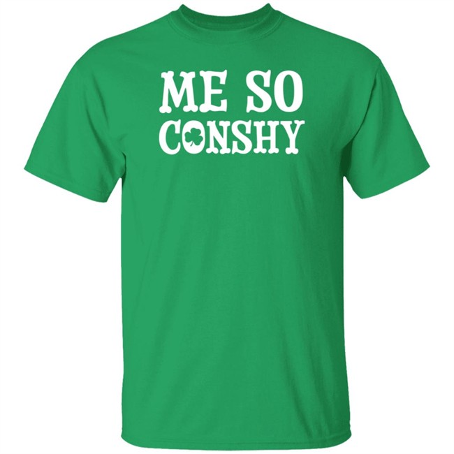 Me So Conshy Adult T Shirt Me So Conshy Adult T Shirt