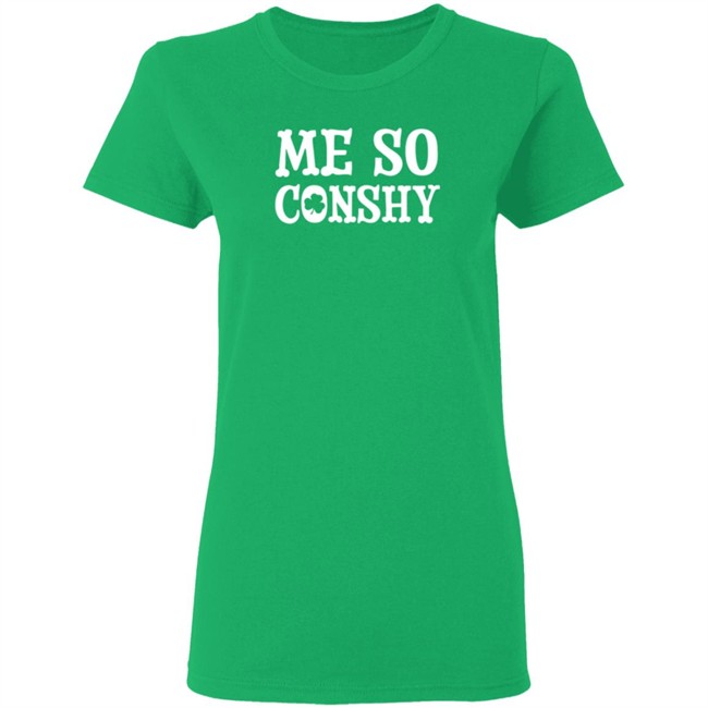 Me So Conshy Adult T Shirt Me So Conshy Adult T Shirt