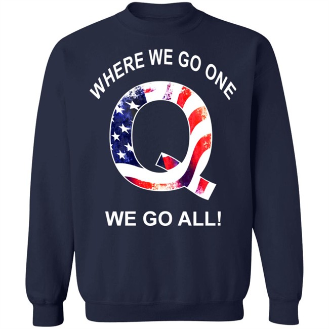 Q Anon Patriotic Flag Where We Go One We Go All Qanon T Shirt Q Anon Patriotic Flag Where We Go One We Go All Qanon T Shirt