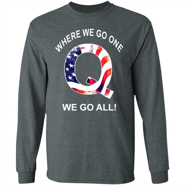 Q Anon Patriotic Flag Where We Go One We Go All Qanon T Shirt Q Anon Patriotic Flag Where We Go One We Go All Qanon T Shirt