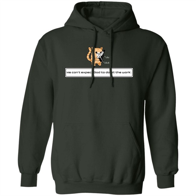 Bunker Branding Co Merch Donut Operator Squirt Click Click We Can't Expect God To Do All The Work T Shirt Bunker Branding Co Merch Donut Operator Squirt Click Click We Can't Expect God To Do All The Work T Shirt