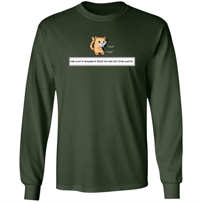 Bunker Branding Co Merch Donut Operator Squirt Click Click We Can't Expect God To Do All The Work T Shirt Bunker Branding Co Merch Donut Operator Squirt Click Click We Can't Expect God To Do All The Work T Shirt