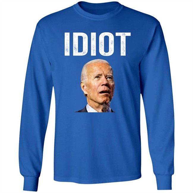 Idiot Joe Biden Shirt Patriot Takes Idiot Joe Biden Shirt Patriot Takes