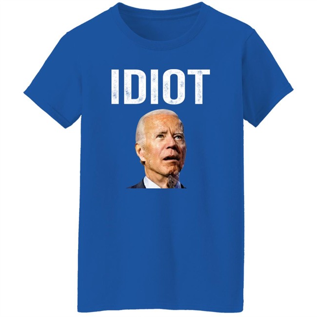 Idiot Joe Biden Shirt Patriot Takes Idiot Joe Biden Shirt Patriot Takes