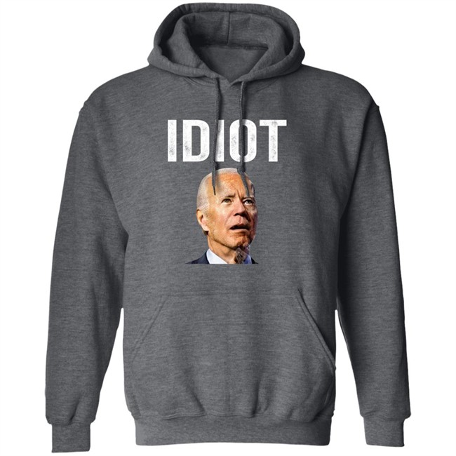 Idiot Joe Biden Shirt Patriot Takes Idiot Joe Biden Shirt Patriot Takes