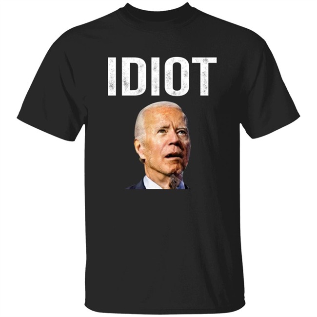 Idiot Joe Biden Shirt Patriot Takes Idiot Joe Biden Shirt Patriot Takes