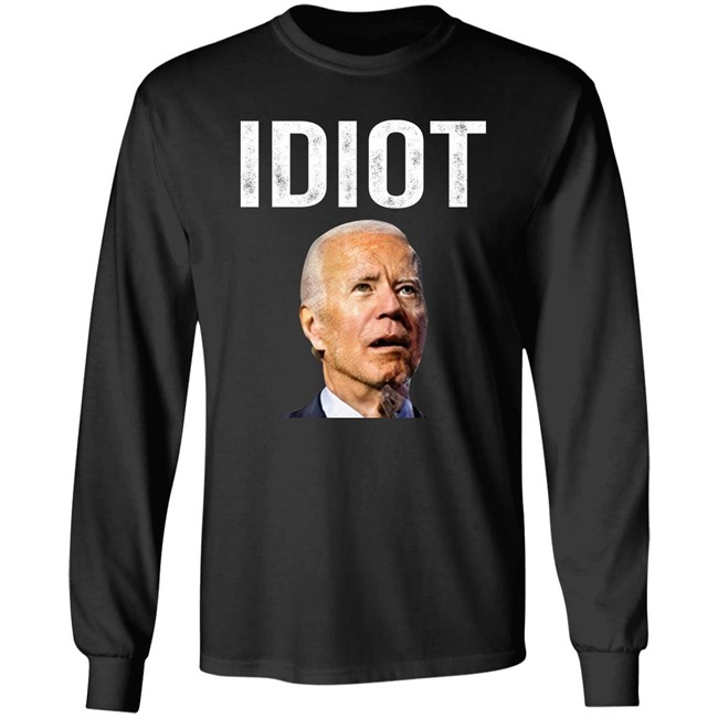 Idiot Joe Biden Shirt Patriot Takes Idiot Joe Biden Shirt Patriot Takes