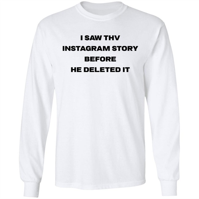 I Saw Thv Instagram Story Before He Deleted It Shirt Teenytaetae I Saw Thv Instagram Story Before He Deleted It Shirt Teenytaetae