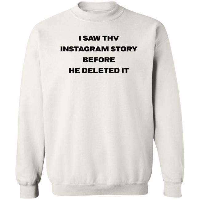 I Saw Thv Instagram Story Before He Deleted It Shirt Teenytaetae I Saw Thv Instagram Story Before He Deleted It Shirt Teenytaetae
