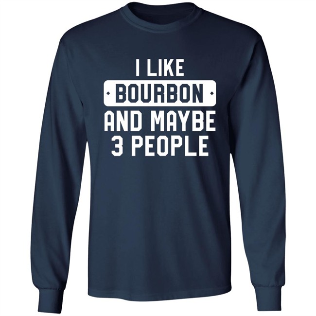 James McMurry I Like Bourbon And Maybe 3 People Shirt James McMurry I Like Bourbon And Maybe 3 People Shirt