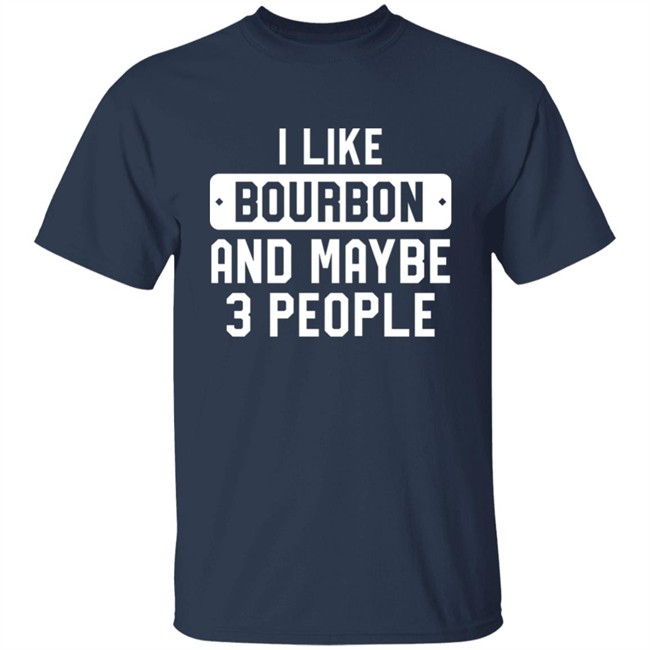 James McMurry I Like Bourbon And Maybe 3 People Shirt James McMurry I Like Bourbon And Maybe 3 People Shirt