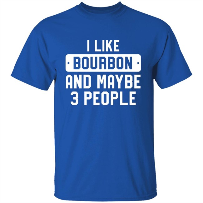 James McMurry I Like Bourbon And Maybe 3 People Shirt James McMurry I Like Bourbon And Maybe 3 People Shirt