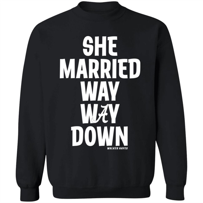 Walker Hayes She Married Way May Down Shirt Walker Hayes She Married Way May Down Shirt