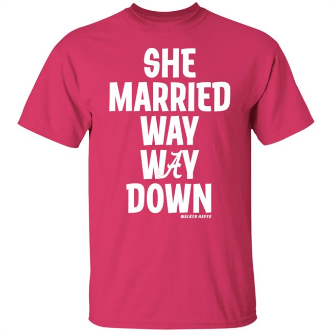 Walker Hayes She Married Way May Down Shirt Walker Hayes She Married Way May Down Shirt