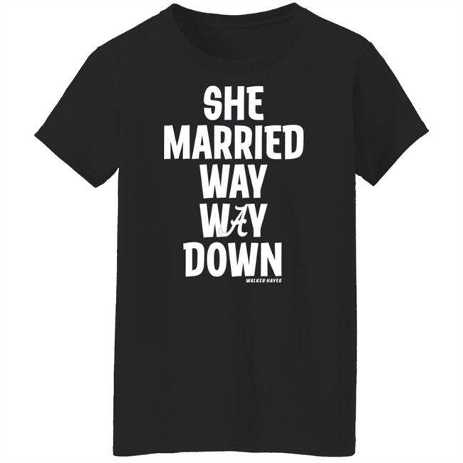 Walker Hayes She Married Way May Down Shirt Walker Hayes She Married Way May Down Shirt