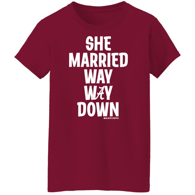 Walker Hayes She Married Way May Down Shirt Walker Hayes She Married Way May Down Shirt