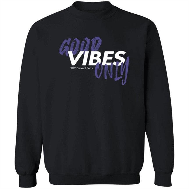 Forward Party Store Good Vibes Only Shirt Andrew Olding Forward Party Store Good Vibes Only Shirt Andrew Olding