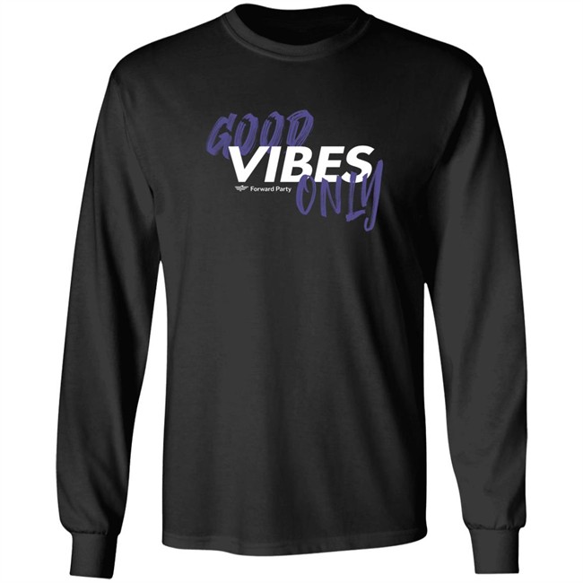 Forward Party Store Good Vibes Only Shirt Andrew Olding Forward Party Store Good Vibes Only Shirt Andrew Olding