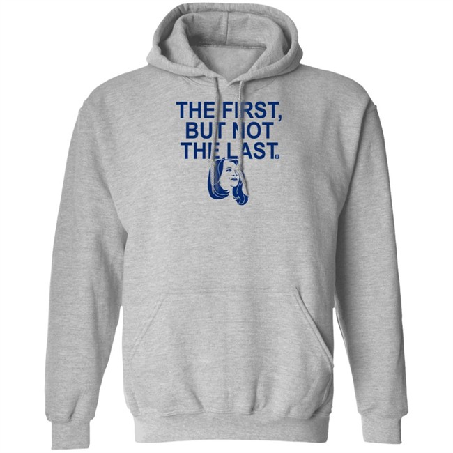 The First But Not The Last T Shirt The First But Not The Last T Shirt