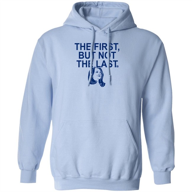 The First But Not The Last T Shirt The First But Not The Last T Shirt