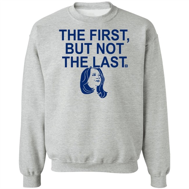 The First But Not The Last T Shirt The First But Not The Last T Shirt