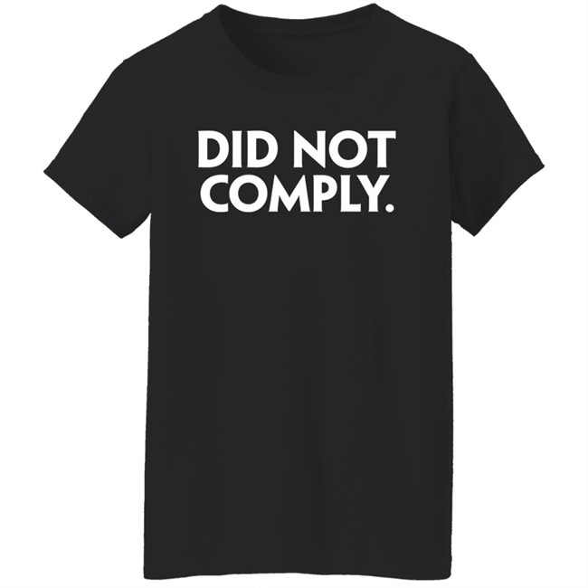 The Daily Wire Merch Did Not Comply T Shirt The Daily Wire Merch Did Not Comply T Shirt