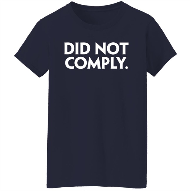 The Daily Wire Merch Did Not Comply T Shirt The Daily Wire Merch Did Not Comply T Shirt