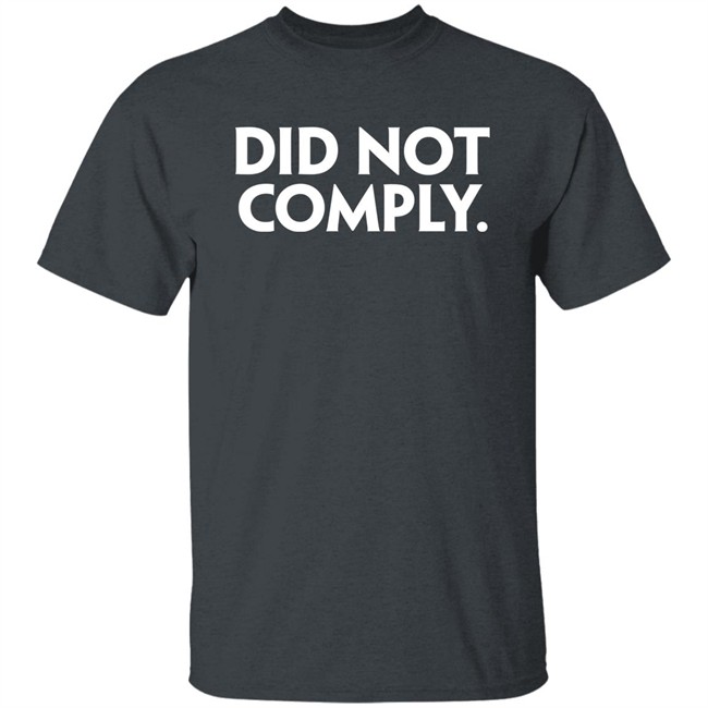 The Daily Wire Merch Did Not Comply T Shirt The Daily Wire Merch Did Not Comply T Shirt