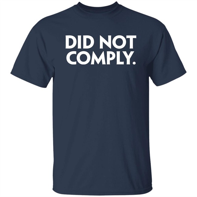 The Daily Wire Merch Did Not Comply T Shirt The Daily Wire Merch Did Not Comply T Shirt