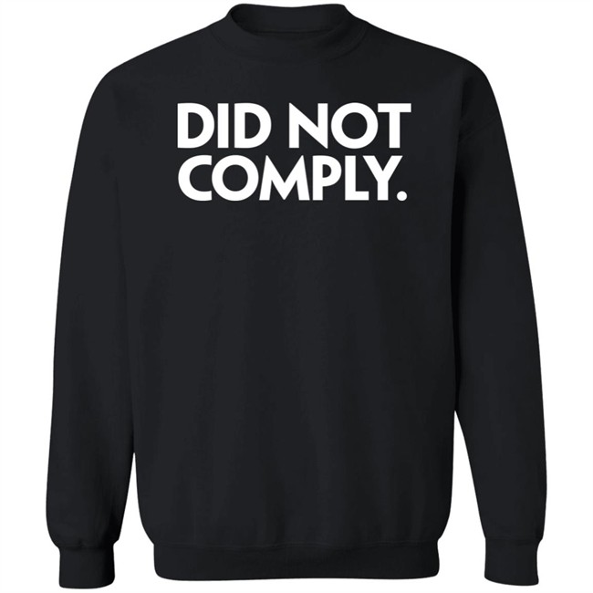 Did Not Comply Shirt Daily Wire Did Not Comply Shirt Daily Wire