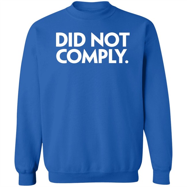 Did Not Comply Shirt Daily Wire Did Not Comply Shirt Daily Wire