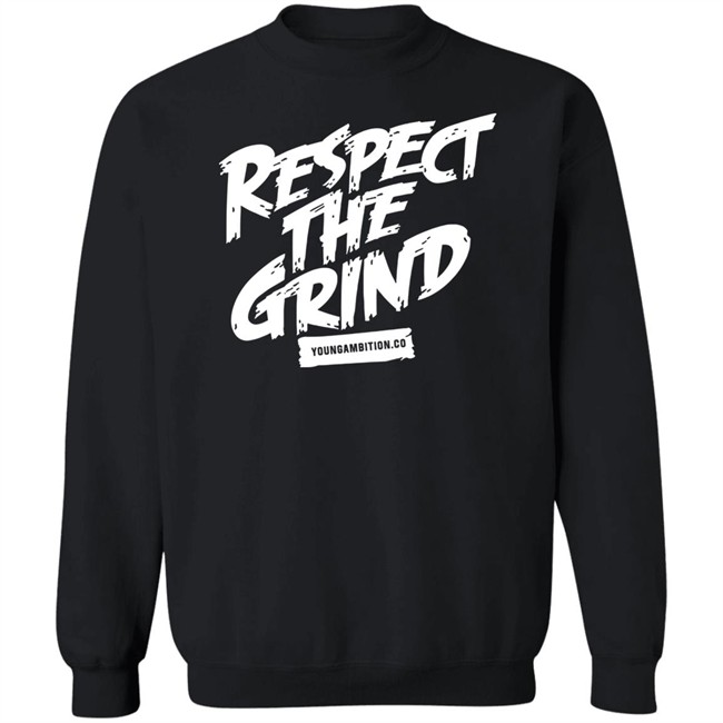 Young Ambition Merch Respect The Grind T Shirt Young Ambition Merch Respect The Grind T Shirt