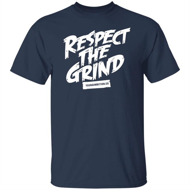 Young Ambition Merch Respect The Grind T Shirt Young Ambition Merch Respect The Grind T Shirt