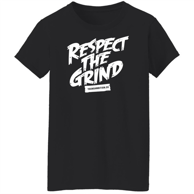 Young Ambition Merch Respect The Grind T Shirt Young Ambition Merch Respect The Grind T Shirt