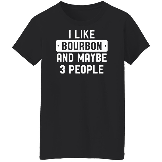 James Mcmurry I Like Bourbon And Maybe 3 People Shirt James Mcmurry I Like Bourbon And Maybe 3 People Shirt