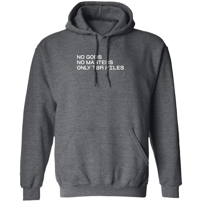 No Gods No Masters Only TBR Piles T Shirt No Gods No Masters Only TBR Piles T Shirt