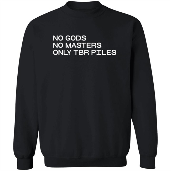 No Gods No Masters Only TBR Piles T Shirt No Gods No Masters Only TBR Piles T Shirt
