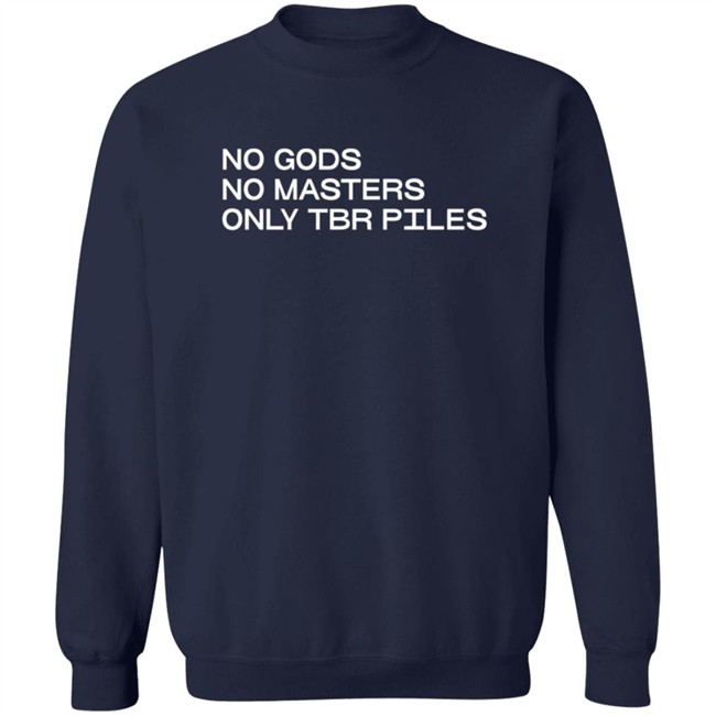No Gods No Masters Only TBR Piles T Shirt No Gods No Masters Only TBR Piles T Shirt