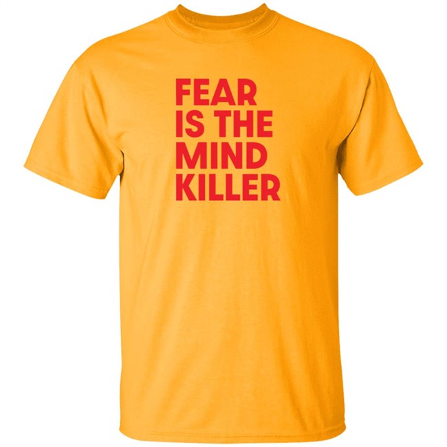 Fear Is The Mind Killer T Shirt