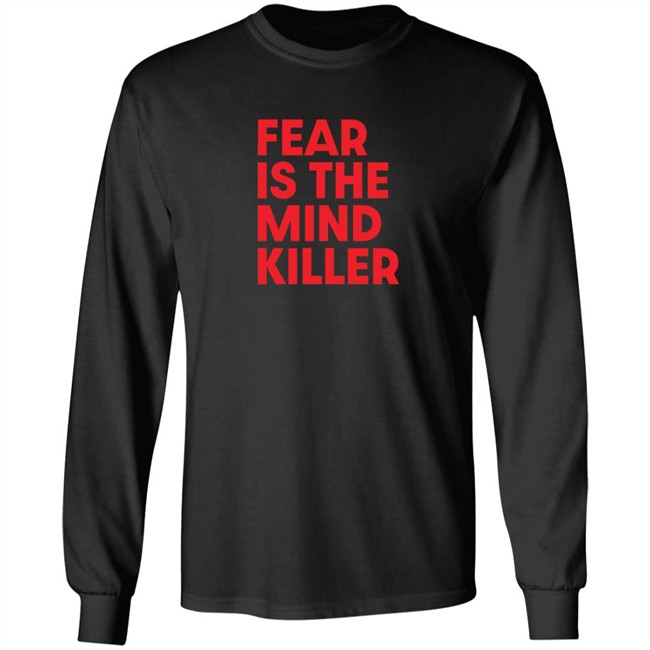 Fear Is The Mind Killer T Shirt Fear Is The Mind Killer T Shirt