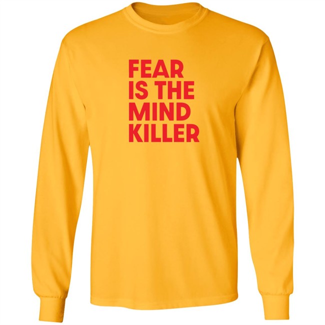 Fear Is The Mind Killer T Shirt Fear Is The Mind Killer T Shirt