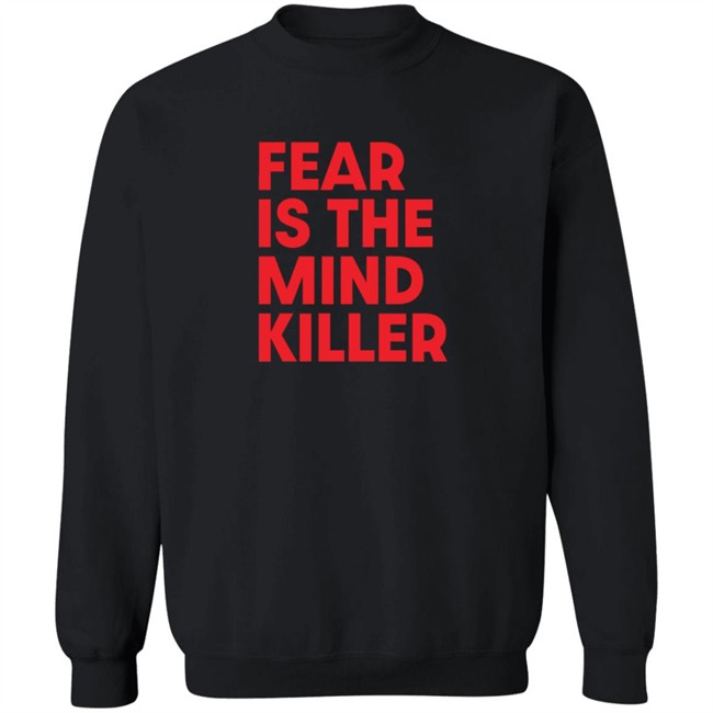 Fear Is The Mind Killer T Shirt Fear Is The Mind Killer T Shirt