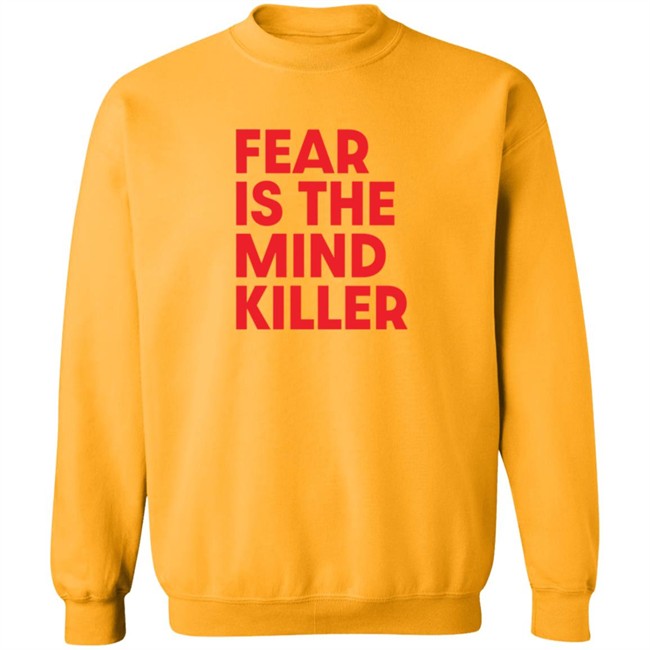 Fear Is The Mind Killer T Shirt Fear Is The Mind Killer T Shirt