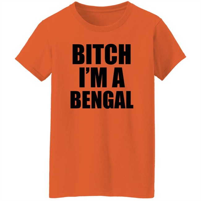 Bitch I'm A Bengal Shirt Commissioner Yas Bitch I'm A Bengal Shirt Commissioner Yas