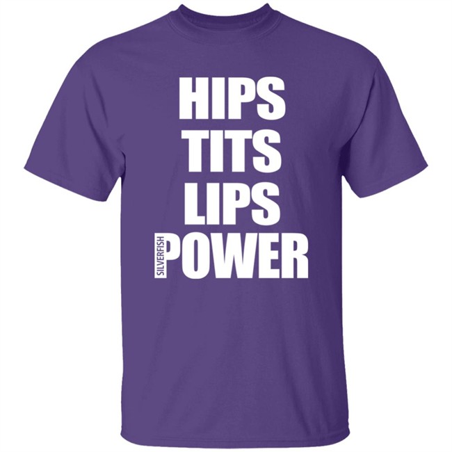 Hips Tits Lips Power Silverfish Shirt Hips Tits Lips Power Silverfish Shirt